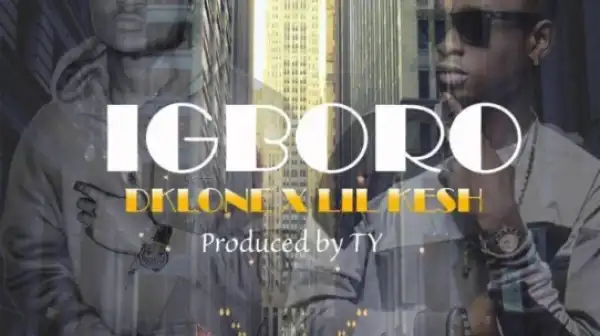 Dklone - Igboro Ft. Lil Kesh (Prod By TY)